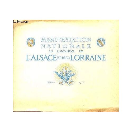 Manifestation Nationale En L'honneur De L'alsace Et De La Lorraine /  Toute L France Debout Pour La Victoire Du Droit.