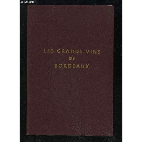 Les Grands Vins De Bordeaux - The Fines Wines Of Bordeaux - Die Beruhmten Weine Von Bordeaux