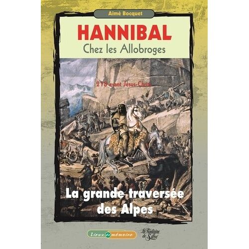Hannibal Chez Les Allobroges - 218 Avant Jésus-Christ - La Grande Traversée Des Alpes