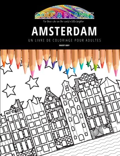 Amsterdam: Un Livre De Coloriage Pour Adultes: Un Superbe Livre De Coloriage Pour Adultes