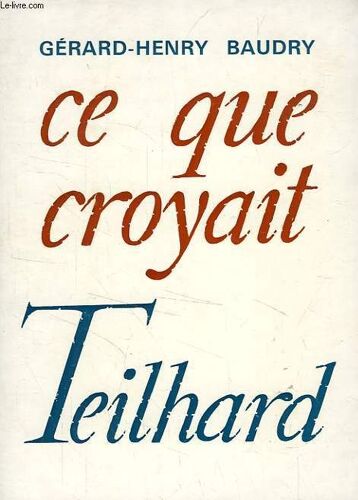 Ce Que Croyait Teilhard