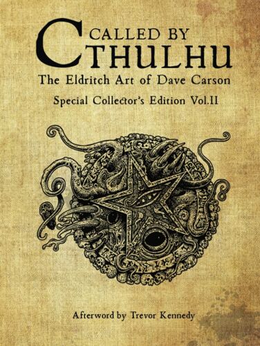 Called By Cthulhu The Eldritch Art Of Dave Carson Special Collector's Edition Vol.Ii