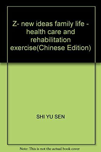 Z- New Ideas Family Life - Health Care And Rehabilitation Exercise(Chinese Edition)