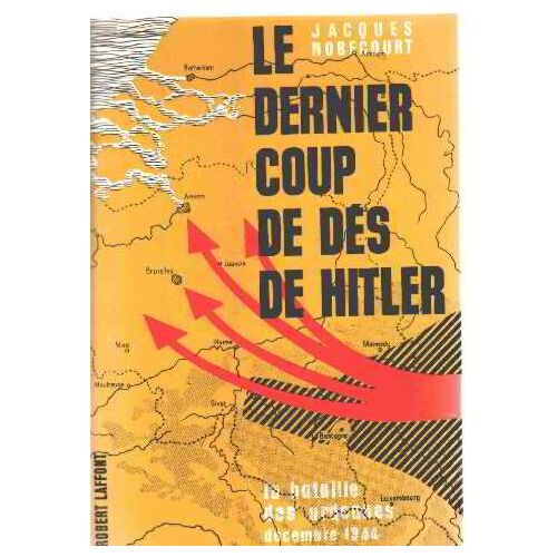 Dernier (Le) Coup De Dés De Hitler -La Bataille Des Ardennes