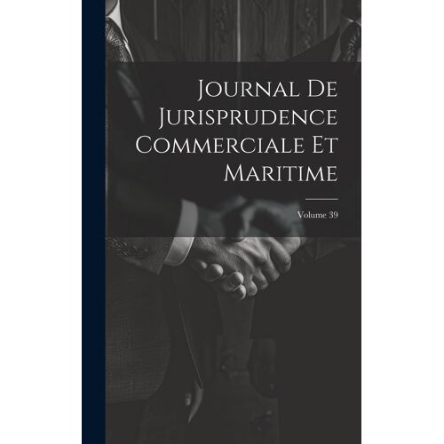 Journal De Jurisprudence Commerciale Et Maritime; Volume 39