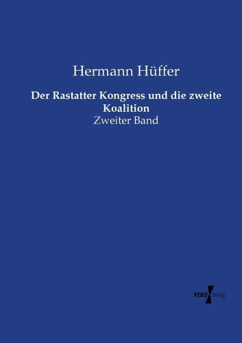 Der Rastatter Kongress Und Die Zweite Koalition