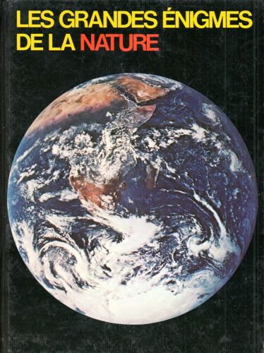 Les Grandes Enigmes De La Nature - Tome 1 : La Terre