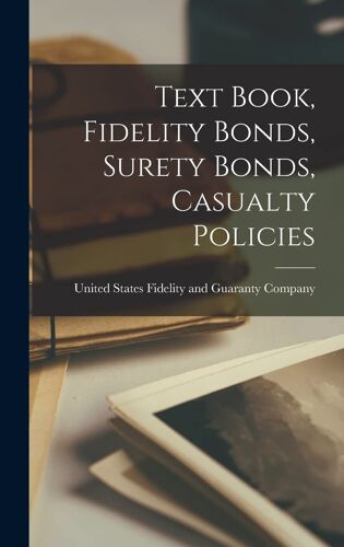 Text Book, Fidelity Bonds, Surety Bonds, Casualty Policies