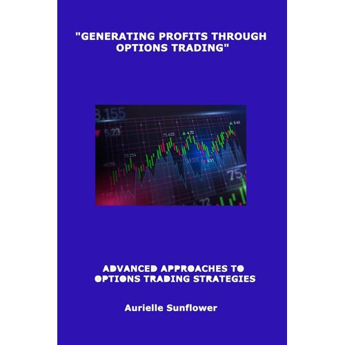 Generating Profits Through Options Trading