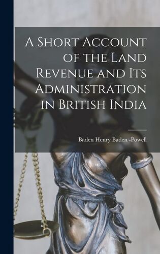 A Short Account Of The Land Revenue And Its Administration In British India
