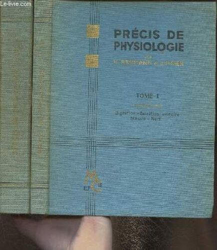 Précis De Physiologie Tomes I, Fasc.2 Et Ii Fasc.1 (2 Volumes) Digestion, Excrétion Urinaire, Muscle, Nerfs/ Système Nerveux Central