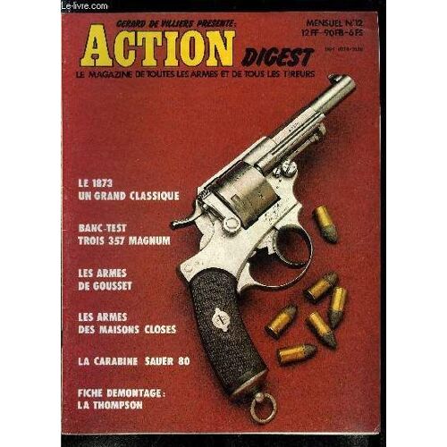 Action Digest N° 12 - Gros Plan Sur Le Revolver 1873, Un Grand Classique Par Dominique Venner, Feuilleton : Le Gang Des Tractions Avant, Deuxième Partie Par Gilbert Deflez, Banc Test : Essai(...)