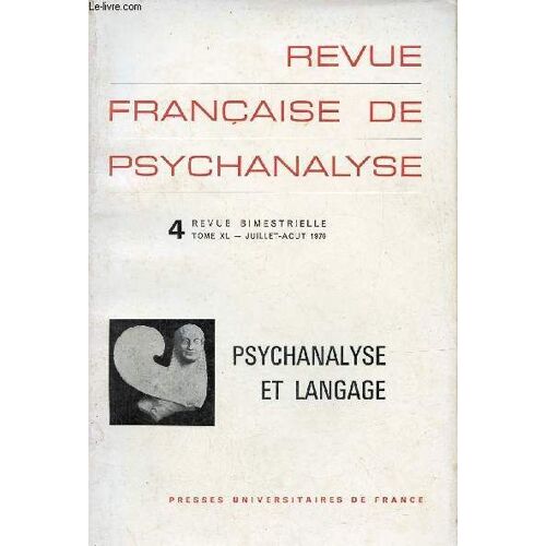 Revue Française De Psychanalyse N°4 Tome Xl Juillet Aout 1976 - Psychanalyse Et Langage.