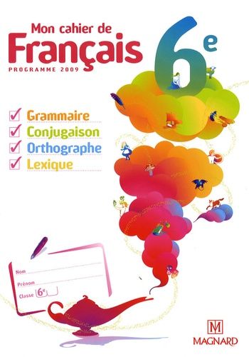 Mon Cahier De Français 6e - Manuel Élève - Edition 2009
