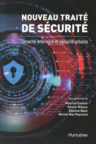 Nouveau Traité De Sécurité - Sécurité Intérieure Et Sécurité Urbaine