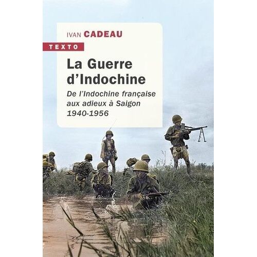 La Guerre D'indochine - De L'indochine Française Aux Adieux À Saigon - 1940-1956