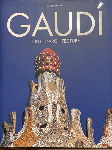 Gaudi - Toute L’Architecture. Taschen.