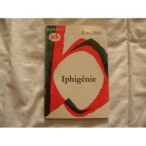 Cède Petit Classique Bordas - Racine - Iphigénie
