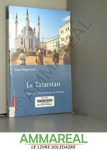 Le Tatarstan : Pays Des Musulmans De Russie