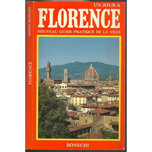 Un Jour A Florence. Nouveau Guide Pratique De La Ville. 152 Photos En Couleurs. Plan Detaille. Informations Utiles. Edition 1992-93.