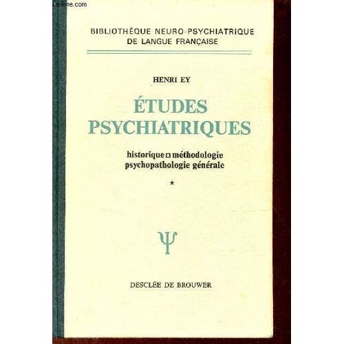 Etudes Psychiatriques - Tome 1 : Historique,Méthodologie Psychopathologie Générale - Collection Bibliothèque Neuro-Psychaitrique De Langue Française.
