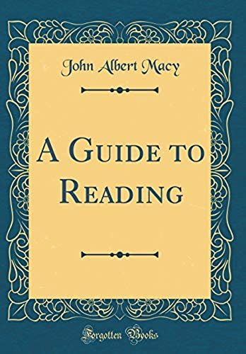A Guide To Reading (Classic Reprint)