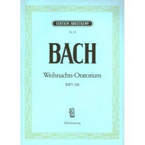 Bach, Weihnachts-Oratorium Bwv 248 - Klavierauszug / Vocal Score / Voix Et Piano