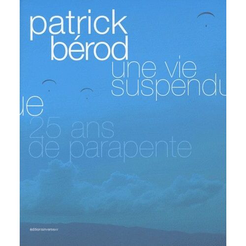 Une Vie Suspendue - 25 Ans De Parapente