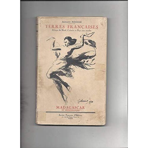 Terres FrançAises. Tome Vii - Madagascar Et DéPendances. Orné De Dessins De Gaboriaud.