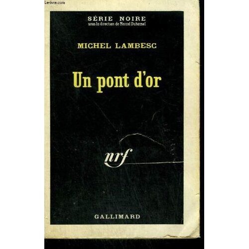 Un Pont D'Or. Collection - Serie Noire N° 781