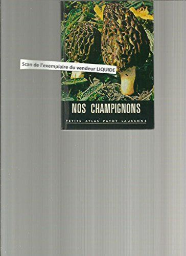 Nos Champignons - Petit Atlas Payot Lausanne