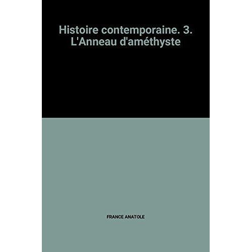 Histoire Contemporaine. 3. L'Anneau D'AméThyste