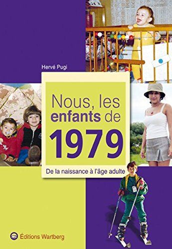 Nous, Les Enfants De 1979 - De La Naissance à L'âGe Adulte