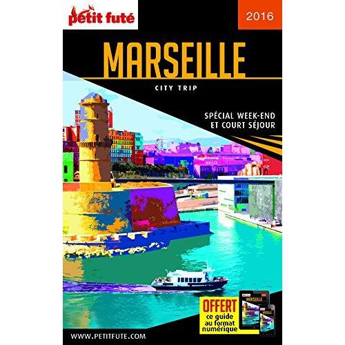Guide Marseille 2016 City Trip Petit Futé