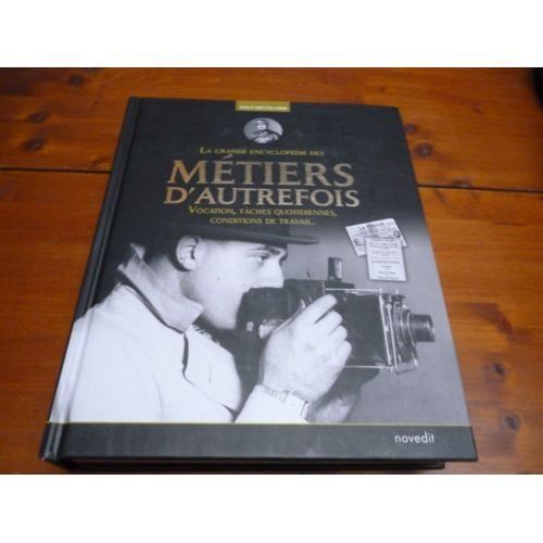 La Grande EncyclopéDie Des MéTiers D'Autrefois Vocation, Taches Quotidiennes, Conditions De Travail - Pompiers, Cheminots, Instituteurs, Etc.