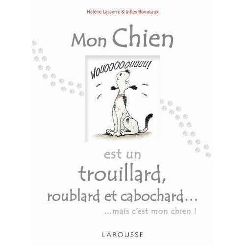 Mon Chien Est Un Trouillard, Roublard Et Cabochard...