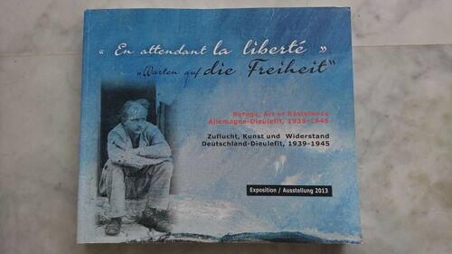 En Attendant La Liberté Refuge Art Et RéSistance Allemagne-Dieulefit 1939-1945