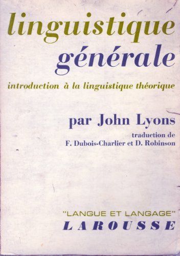 Linguistique GéNéRale - Introduction à La Linguistique ThéOrique - Traduction De F. Dubois-Charlier Et D. Robinson
