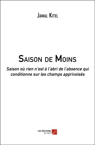 Saison De Moins - Saison Où Rien N'est À L'abri De L'absence Qui Conditionne Sur Les Champs Apprivoisés