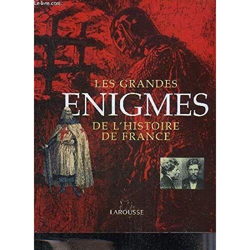 Les Grandes Enigmes De L'Histoire De France.