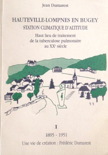 Hauteville-Lompnes En Bugey. Station Climatique D'Altitude, Tome 1, 1895-1951