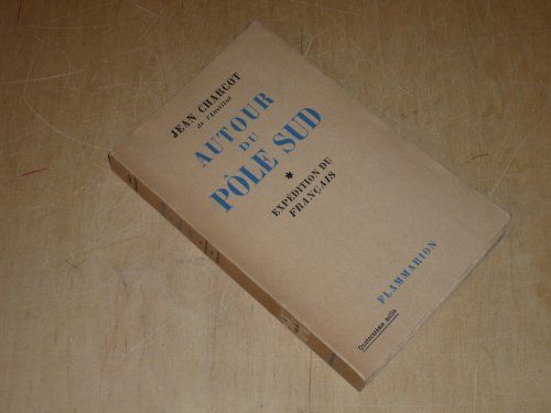Autour Du PôLe Sud-ExpéDition Du FrançAis-1903-1905-