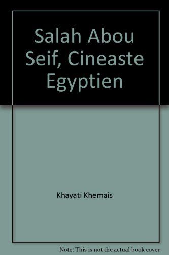 Salah Abou Seif, Cineaste Egyptien