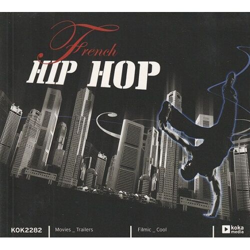 Maxime Lebidois, Nicolas Gueguen, Jimmy Delsart, Maxime Pinto, Pierre Troel, Jerome Rainei ‎Cd French Hip Hop (Koka Media)
