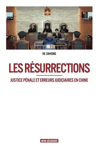 Les Résurrections - Justice Pénale Et Erreurs Judiciaires En Chine