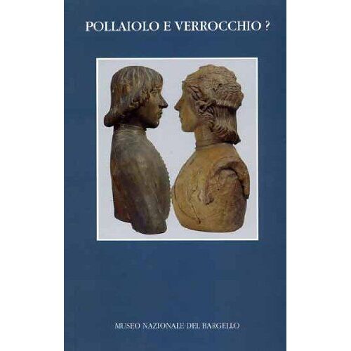 Pollaiolo E Verrocchio. Due Ritratti Fiorentini Del '400