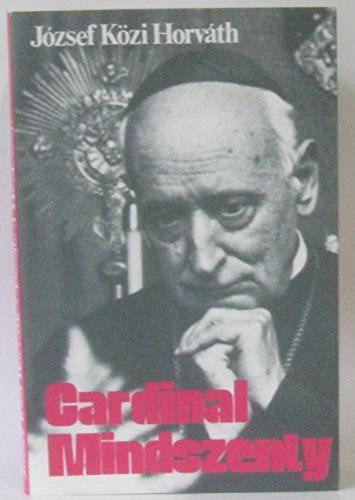 Cardinal Mindszenty, Un Confesseur Et Martyr De Notre Temps