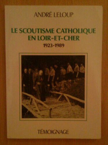 Le Scoutisme En Loir-Et-Cher, 1923-1989 - Témoignage