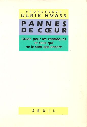 Pannes De Coeur - Guide Pour Les Cardiaques Et Ceux Qui Ne Le Sont Pas Encore