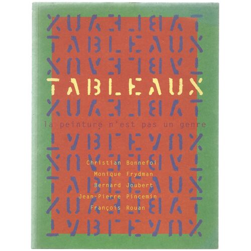 Catalogue De L' Exposition : Tableaux : La Peinture N’Est Pas Un Genre - - Bonnefoi C. / Frydman M. / Joubert B. / Pincemin J.-P. / Rouan F.